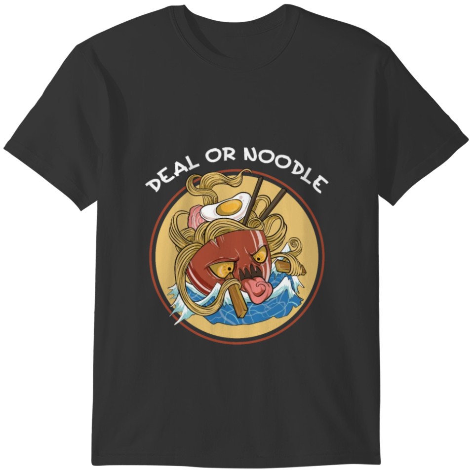 Deal or Noodle Ramen Japan Funny japanese Cook T-shirt