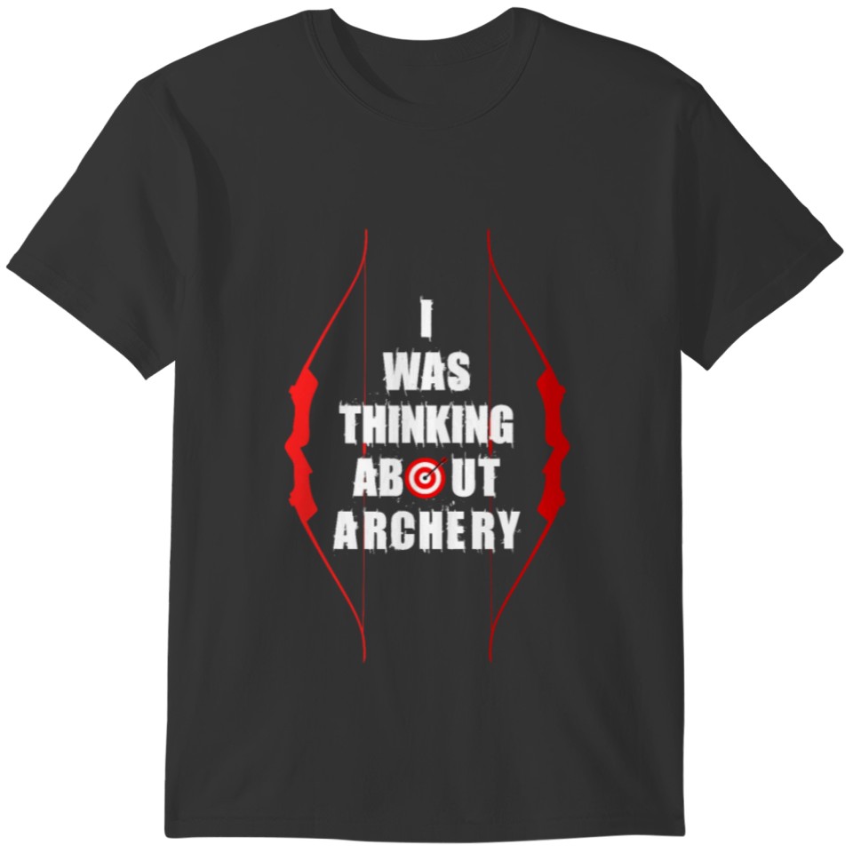 I was thinking about archery. T-shirt