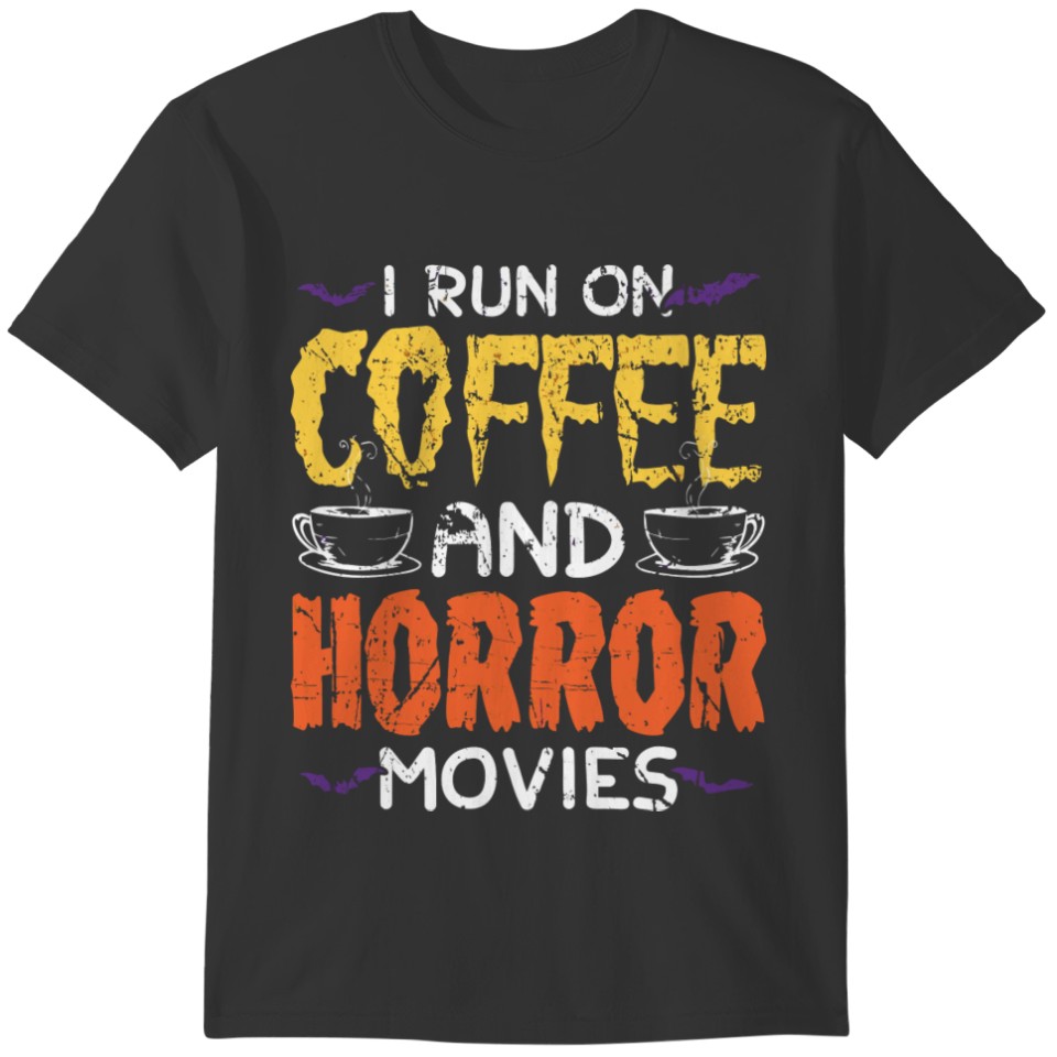Horror Meme I Run On Coffee And Horror Movies T-shirt