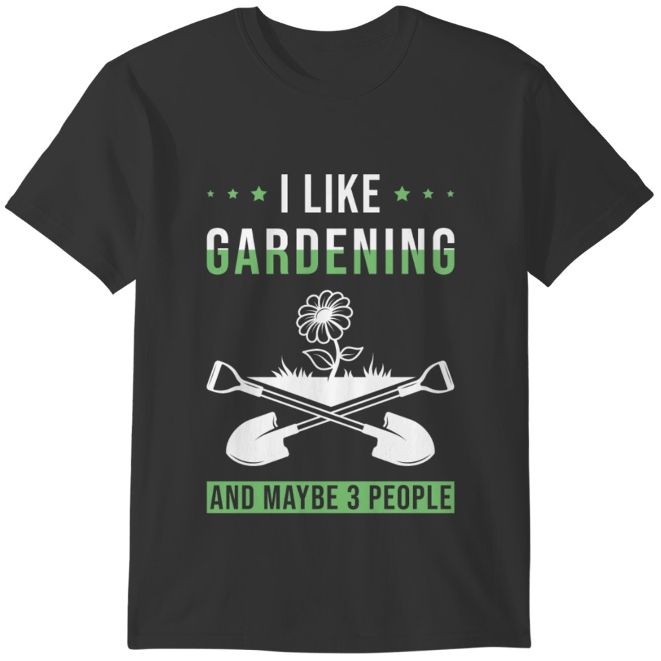 Garden Gardener Saying Funny T-shirt