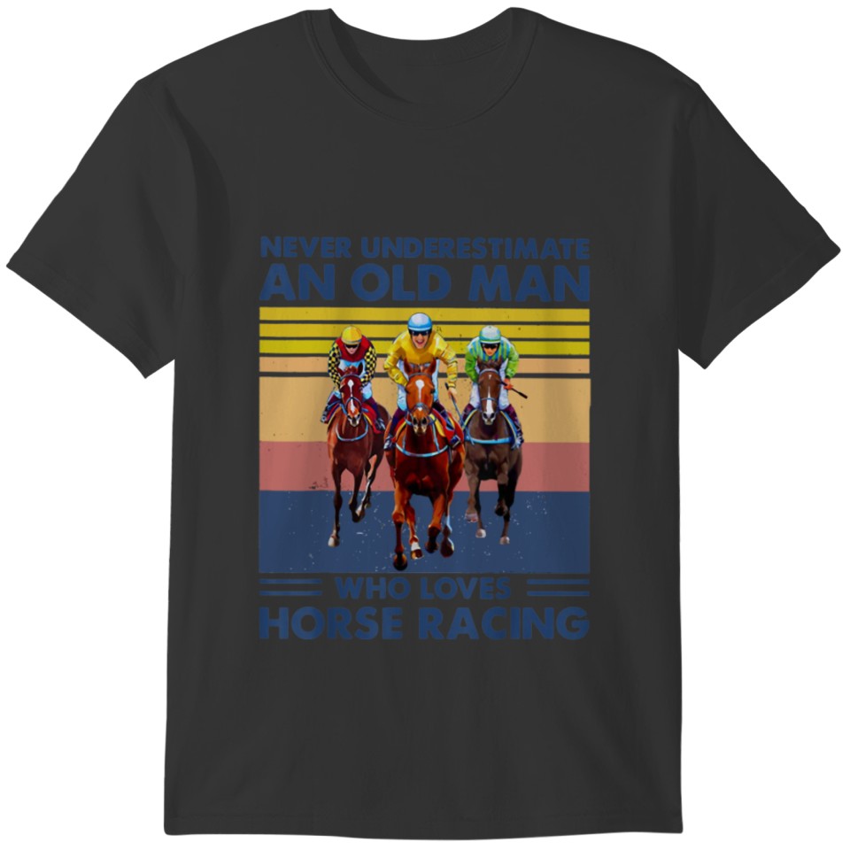 Never Underestimate An Old Man Loves Horse Racing T-shirt