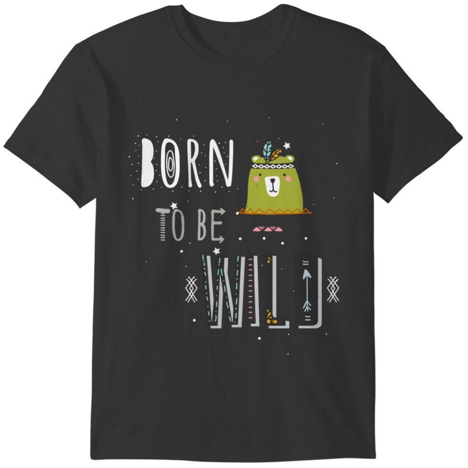 Born to the wild T-shirt