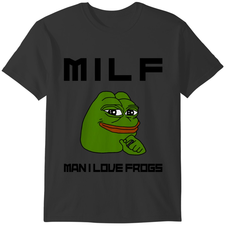 MILF MAN I LOVE FROGS T-shirt