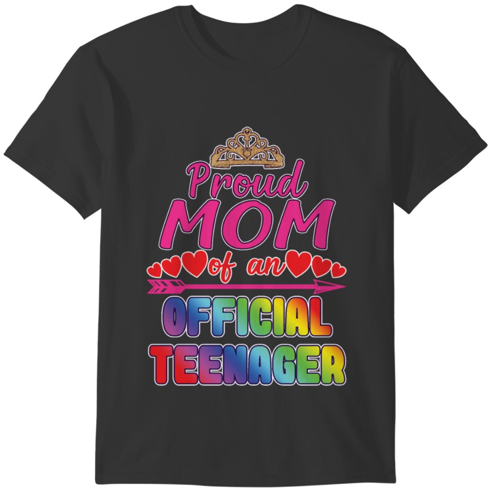 Proud Mom Of An Official Teenager Birthday Gift T-shirt
