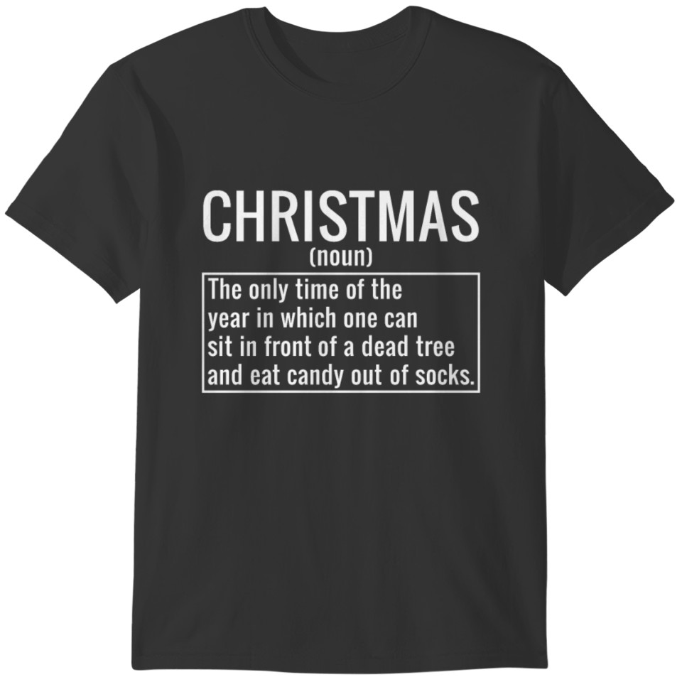 Christmas Noun: The Only Time Of The Year T-shirt