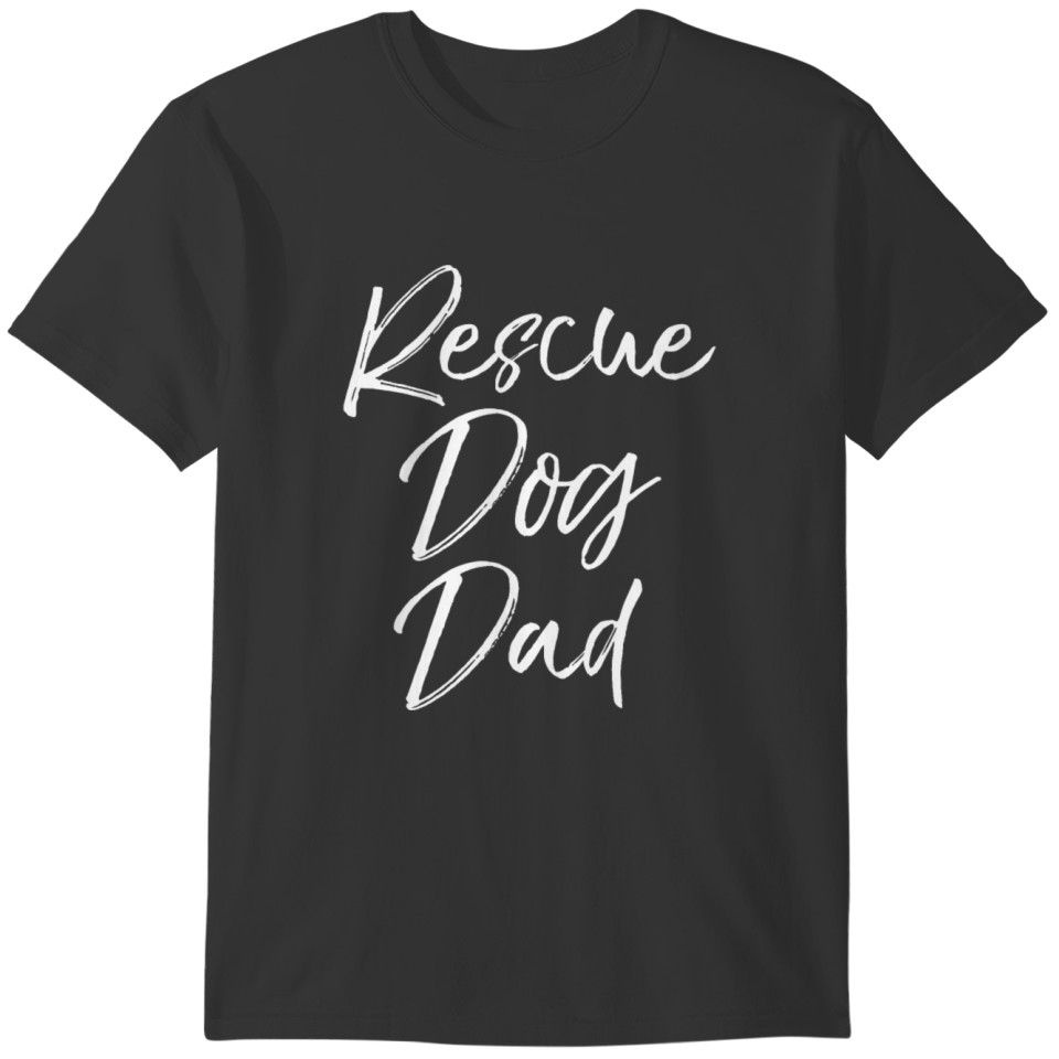 Mens Dog Adoption Gift for Men Pet Rescue Quote T-shirt
