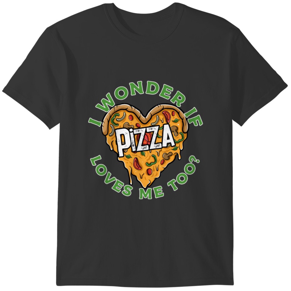 I Love My Pizza And Wonder Love Pizza Me Too Funny T-shirt