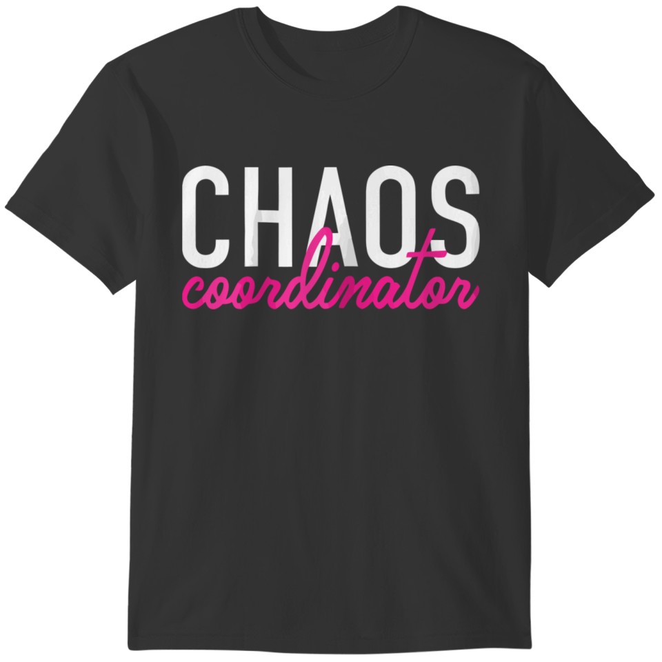 Womens Chaos Coordinator birthday chirstmast prese T-shirt