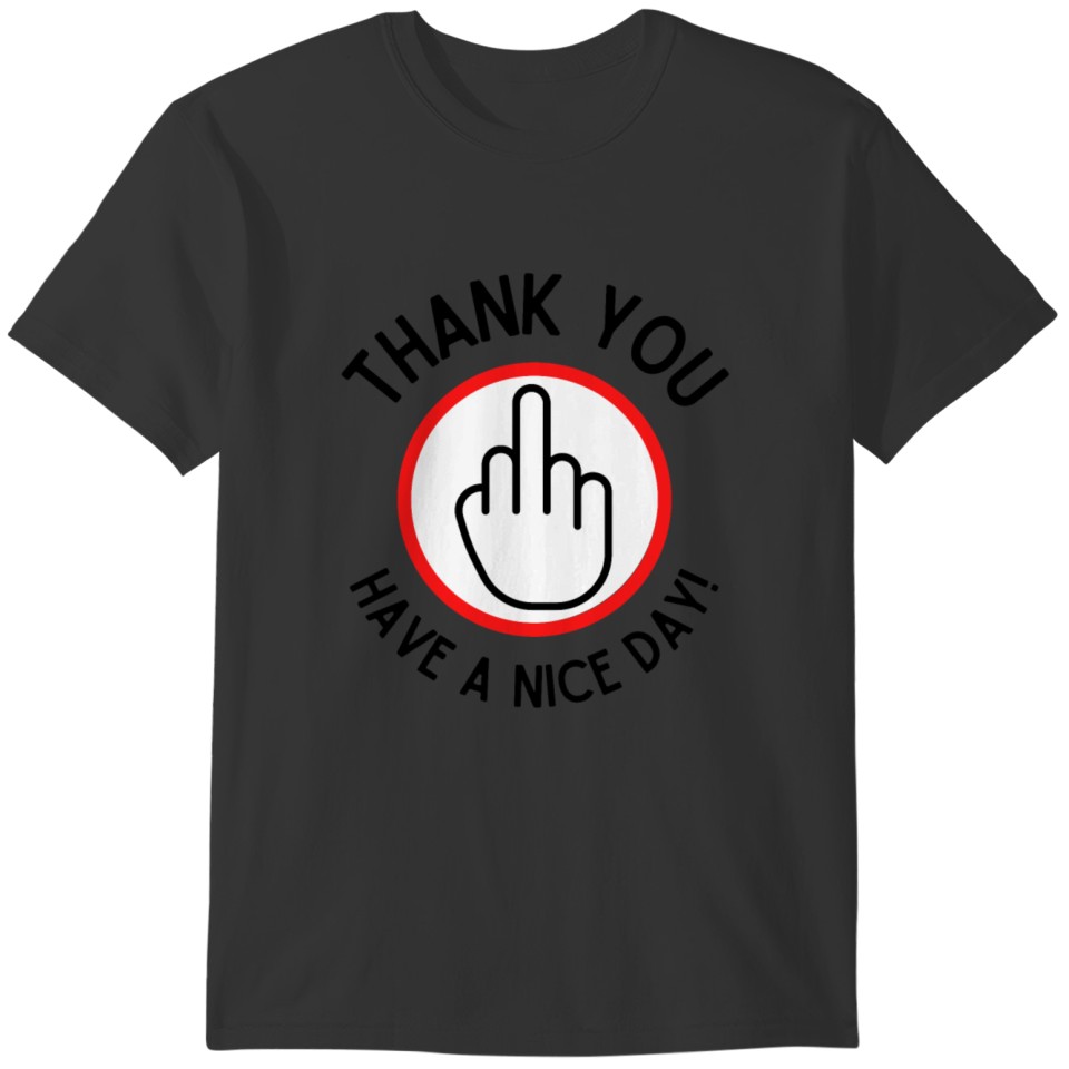 Thank You Have A Nice Day - Middle Finger Circle T-shirt