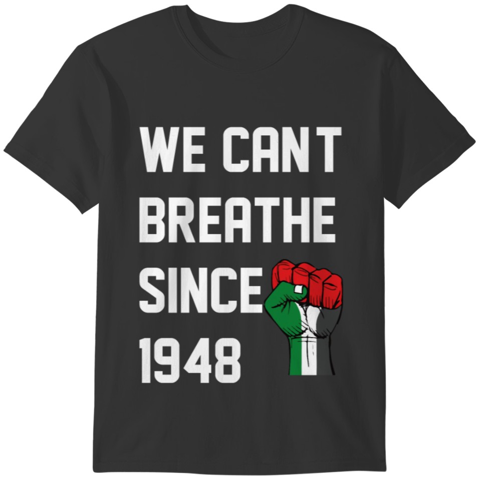 we cant breathe since 1948 T-shirt