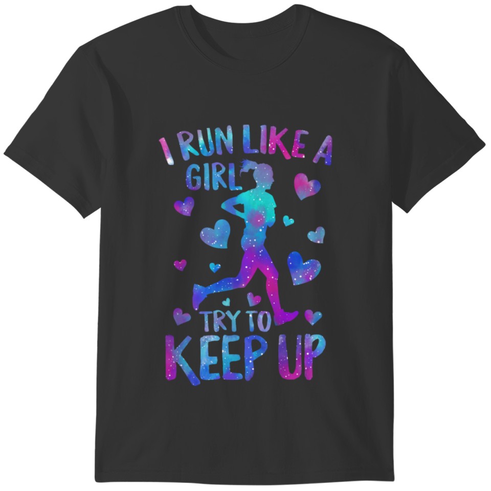 Running Shirt, I Run Like A Girl Try To Keep Up T T-shirt