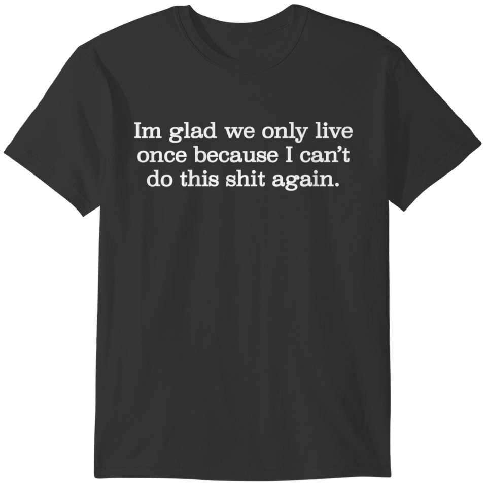 "WE ONLY LIVE ONCE" T-shirt