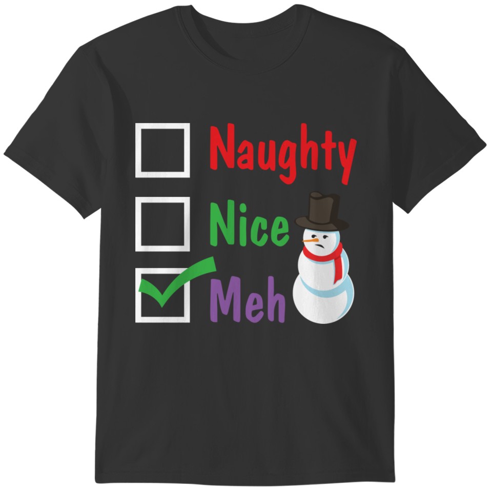 Naughty Nice Meh Funny Christmas Snowman Check Lis T-shirt