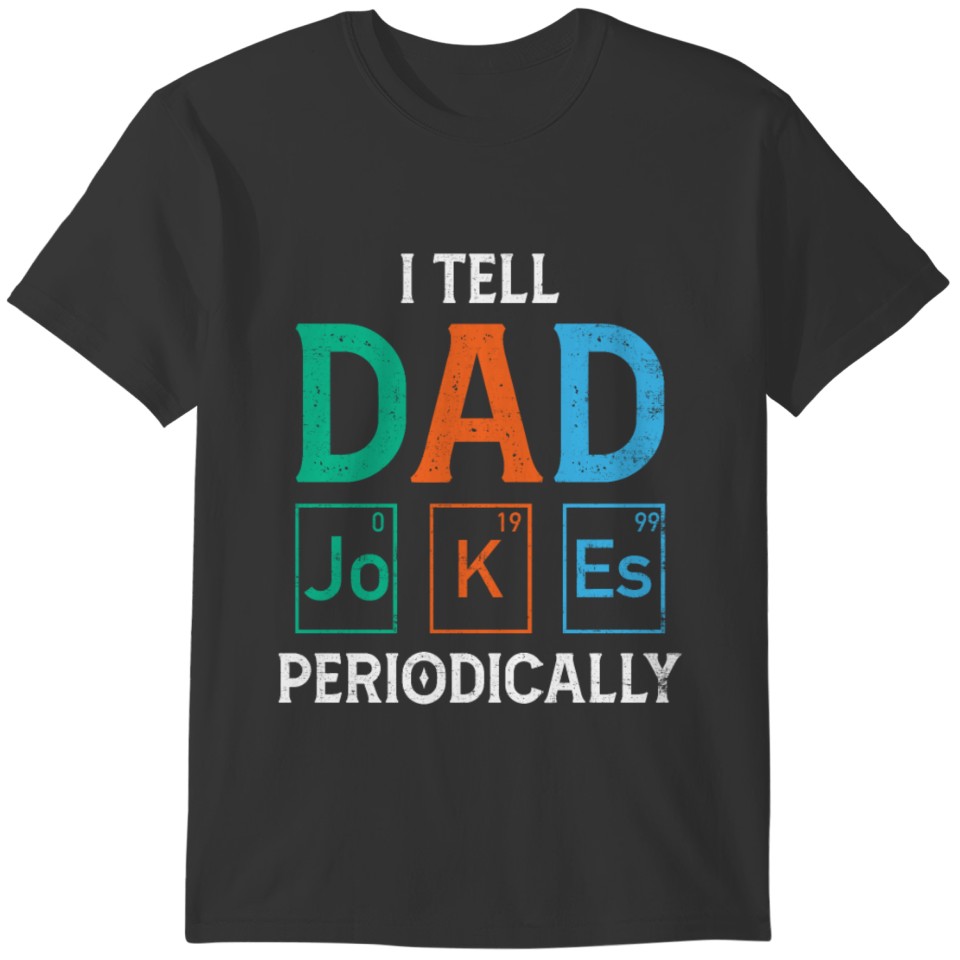 I Tell Dad Jokes Periodically Chemistry Teacher Da T-shirt