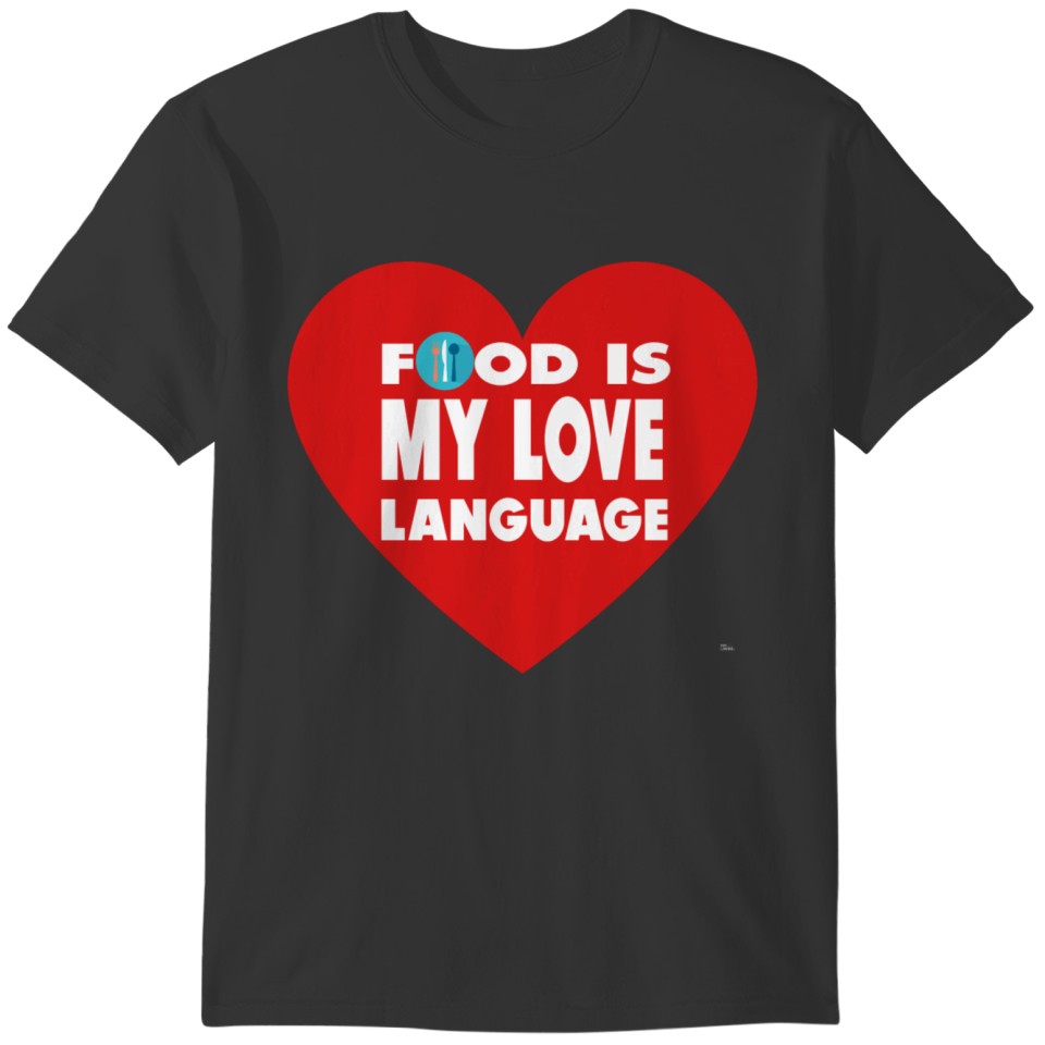 FOOD IS MY LOVE LANGUAGE T-shirt