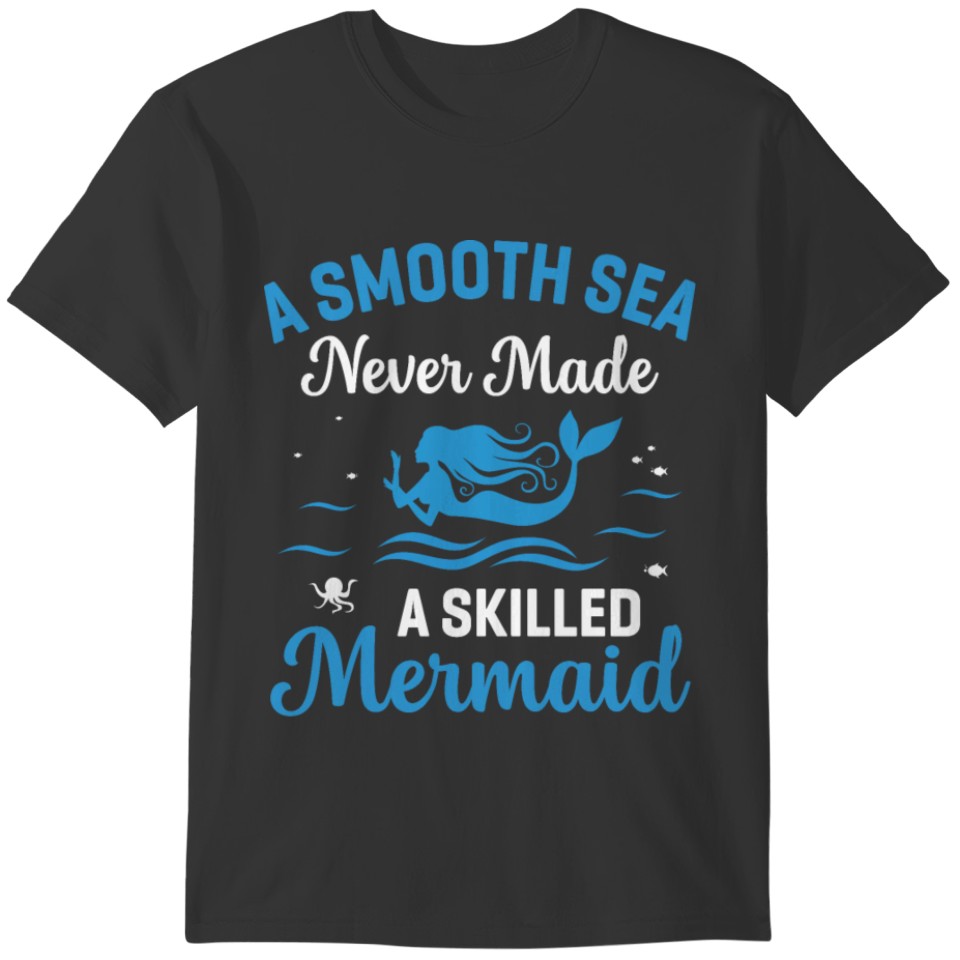 A smooth sea never made a skilled T-shirt