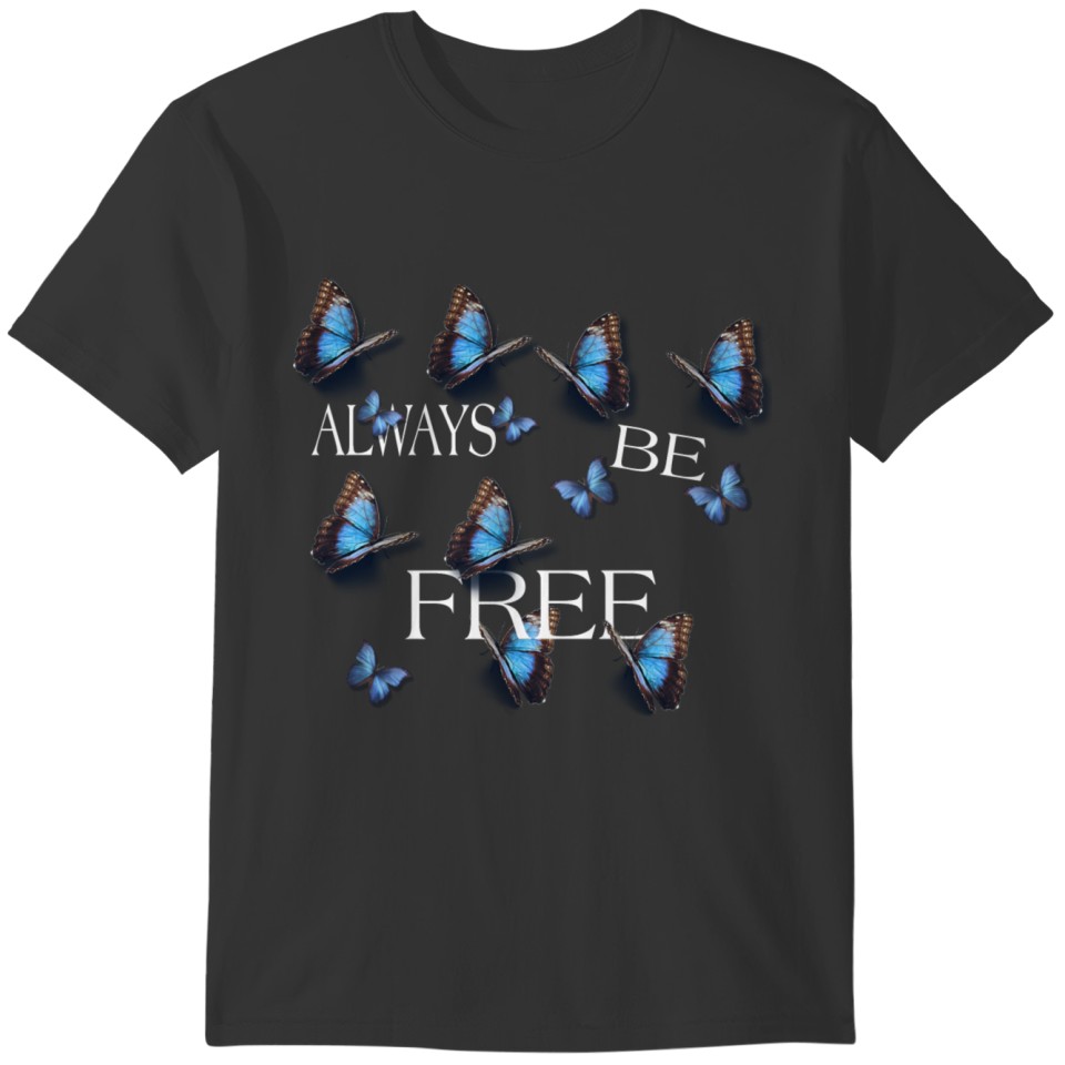 BUTTERFLY ALWAYS BE FREE T-shirt