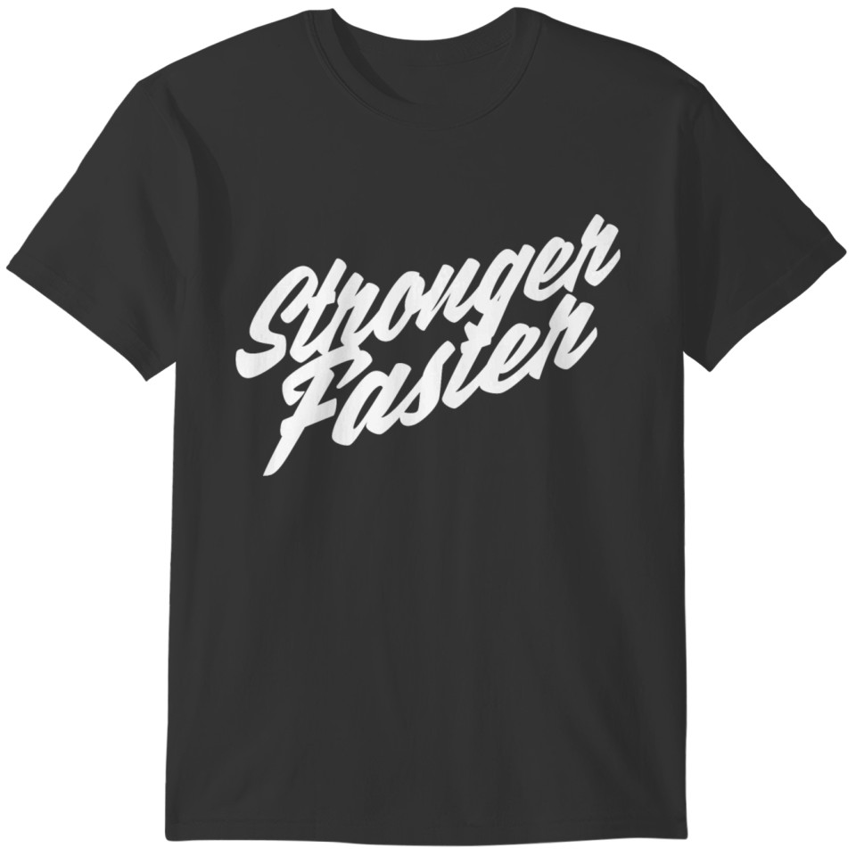 Stronger Faster T-shirt