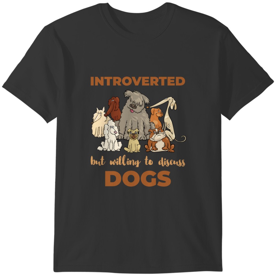 Introverted But Willing To Discuss Dogs Lover T-shirt