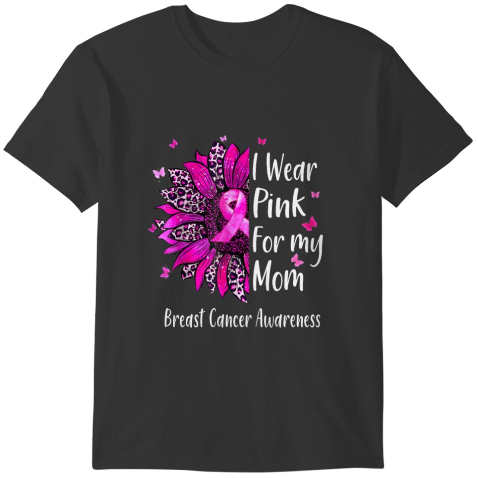 I Wear Pink For My Mom Sunflower Breast Cancer T-shirt