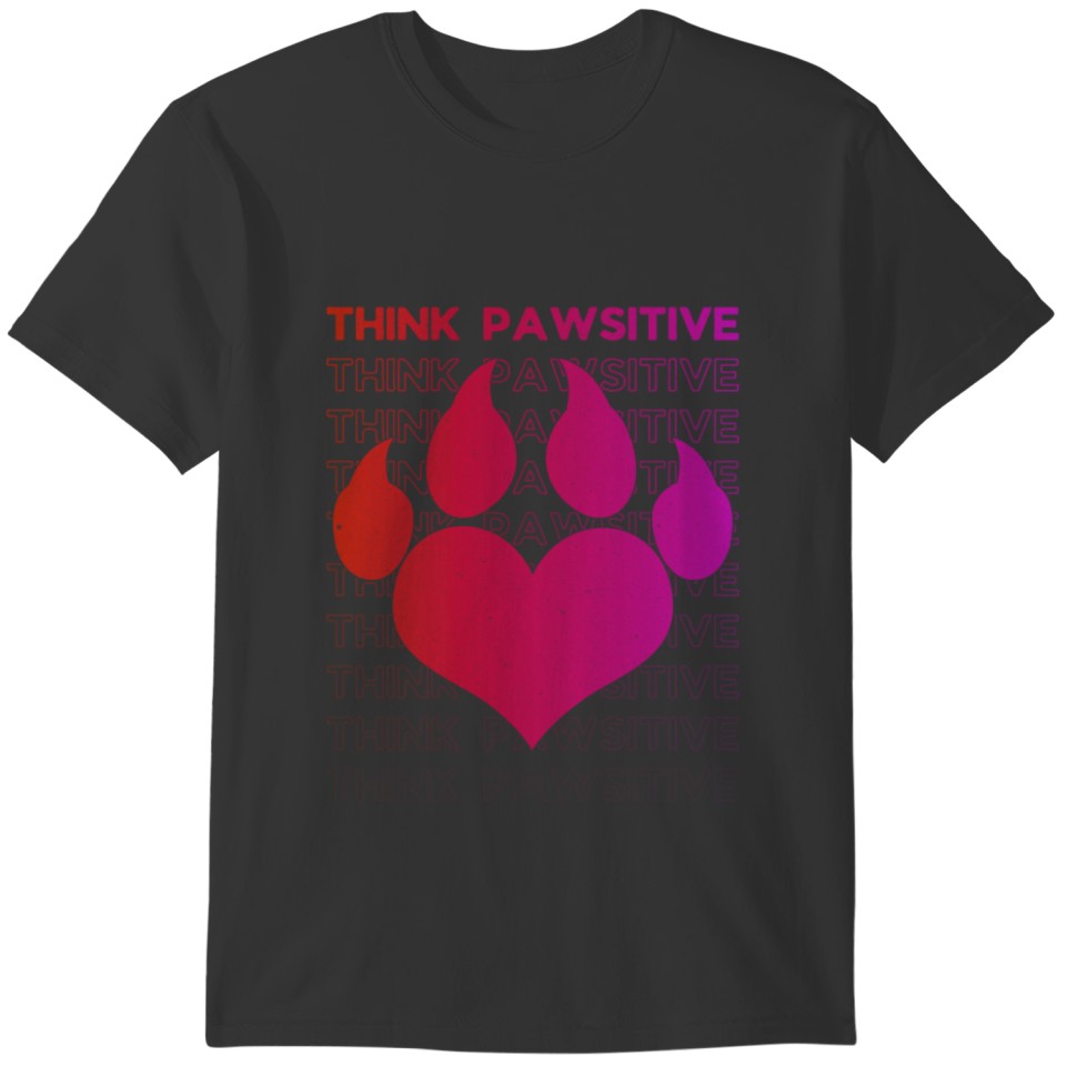 Dog Paw Think Pawsitive T-shirt