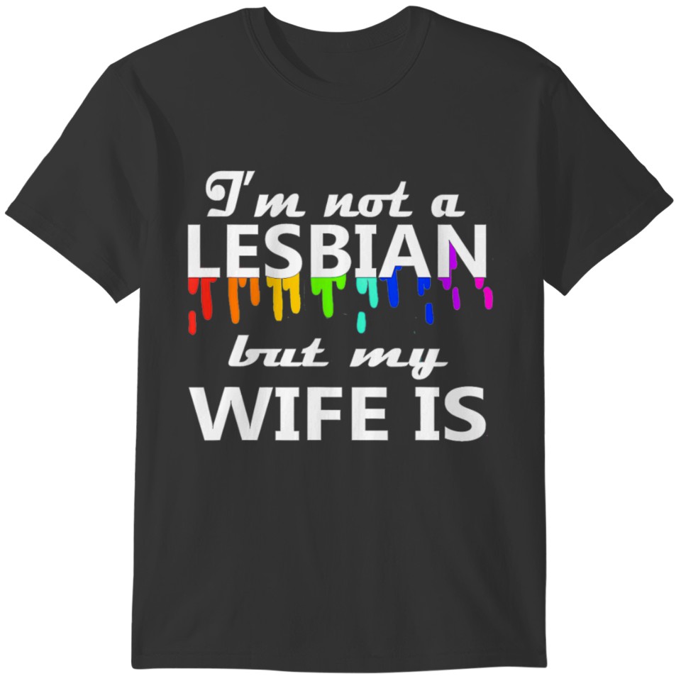 Im Not A Lesbian But My Wife Is Couple LGBT T-shirt