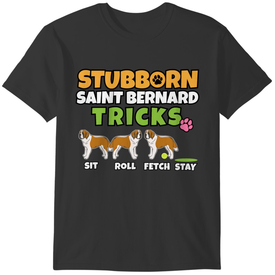 Stubborn Saint Bernard Tricks I Dog Lover I Saint T-shirt