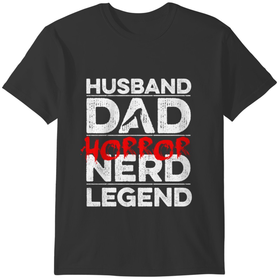 Husband. Dad. Horror Nerd. Legend Design for your T-shirt
