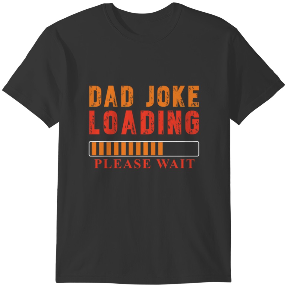 Bad Dad Joke Loading 2021 Please Wait Papa Child T-shirt
