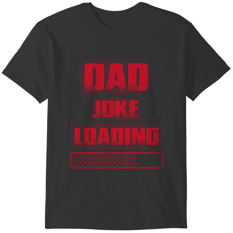 Bad Dad Joke Loading 2021 Please Wait Papa Child T-shirt