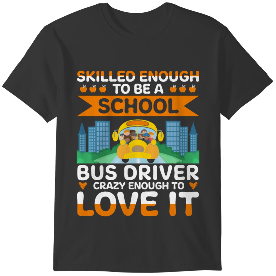 Skilled Enough To Be A School Bus Driver Quote T-shirt
