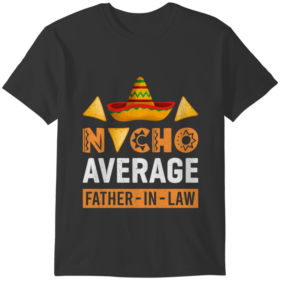 Funny Father in Law Wedding Gift Dad Nacho Fathers T-shirt