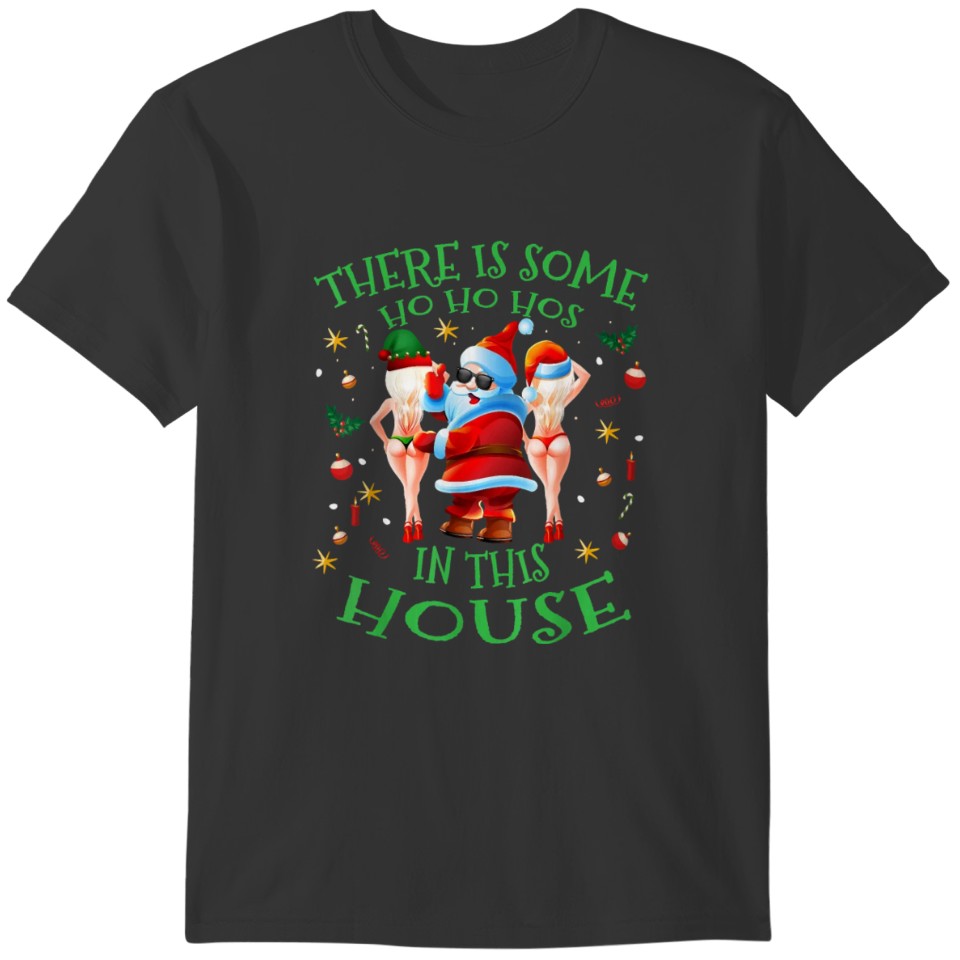 Funny There Is Some In This House Santa Claus T-shirt