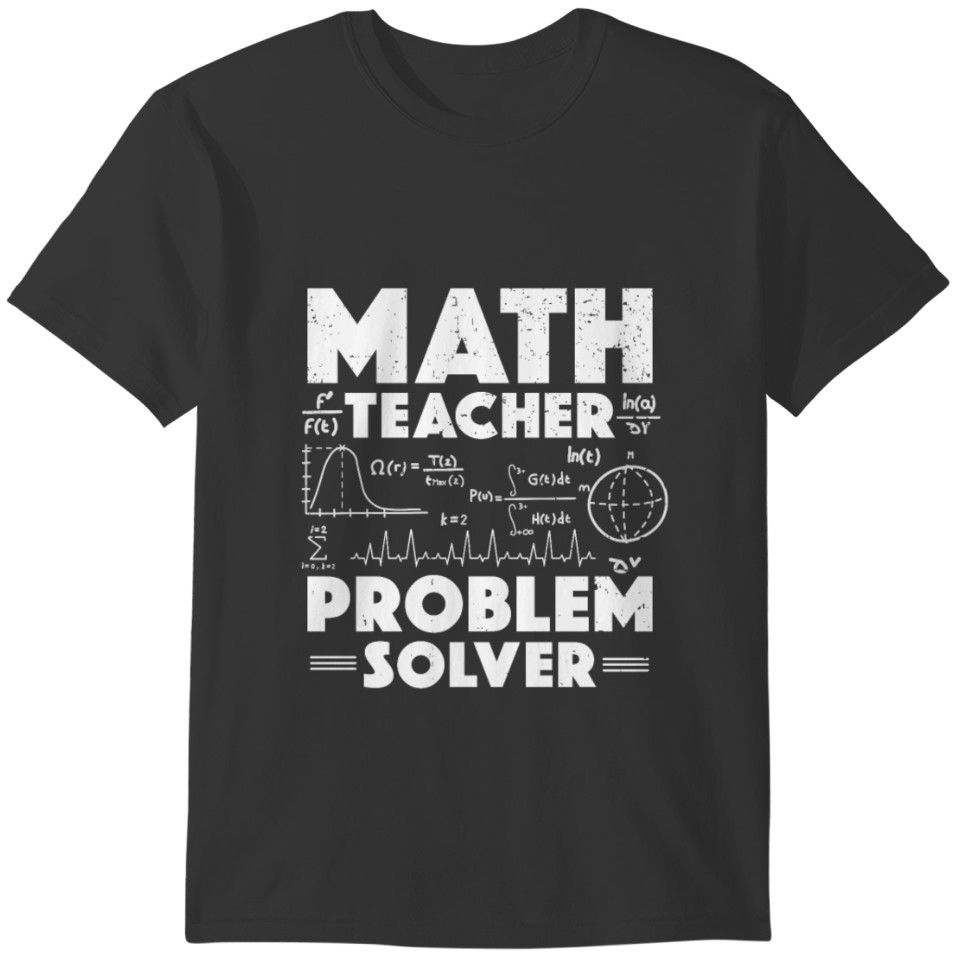 Problem Solver Math Teacher Back To School Teacher T-shirt