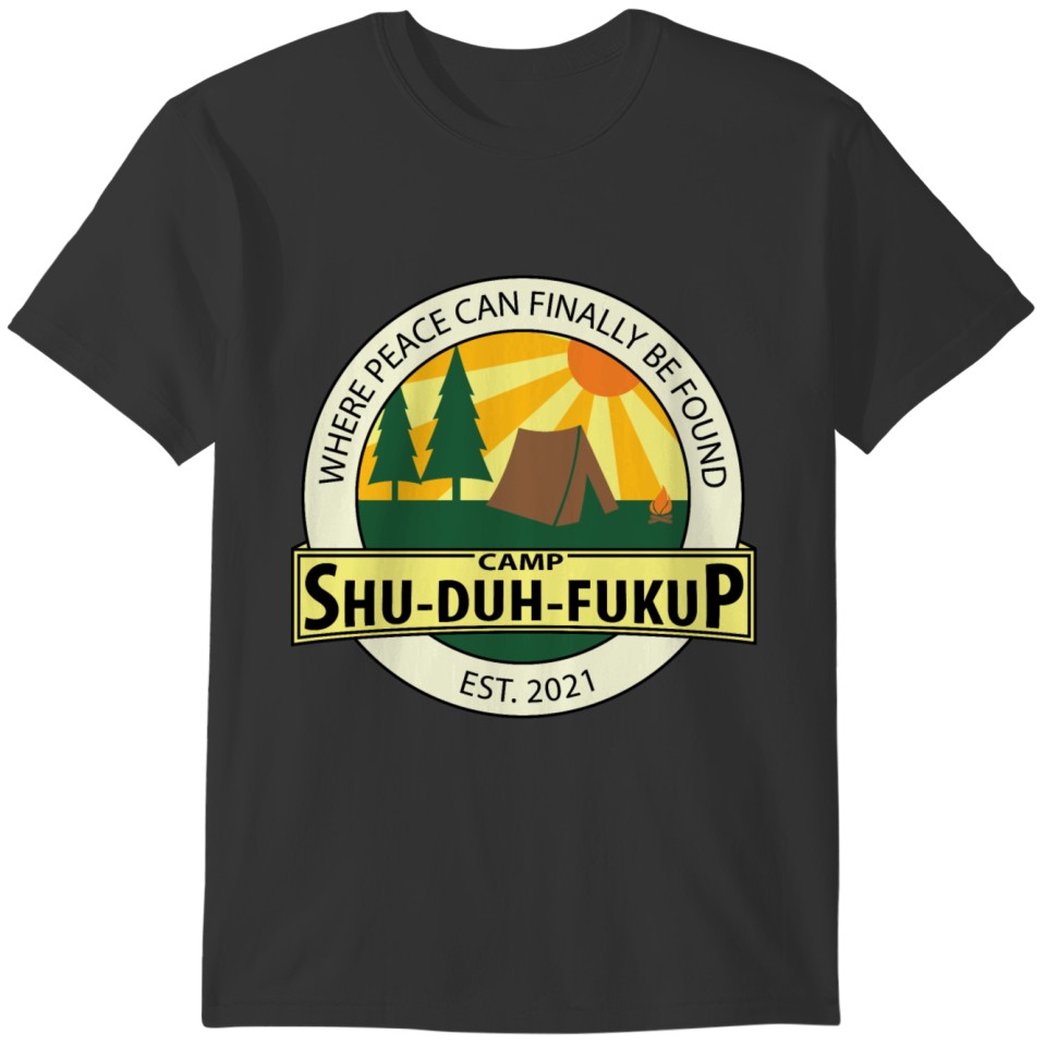 Camp Shu-Duh-Fukup T-shirt