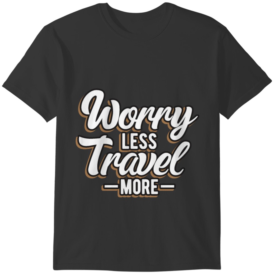 Worry less travel more T-shirt