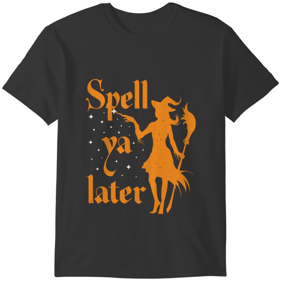Spell Ya Later Halloween Witch Spell Meme T-shirt
