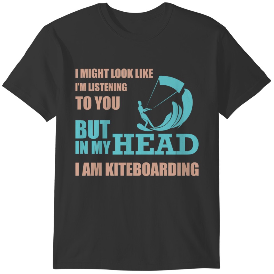 I am kiteboarding gift kitesurfer waves T-shirt