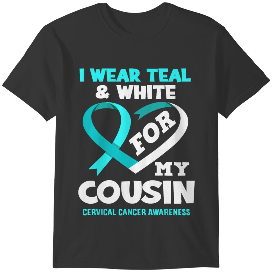 I Wear Teal White Cousin Cervical Cancer Awareness T-shirt