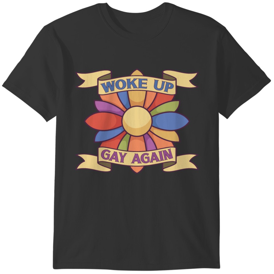 Woke up gay again lgbtq flower rainbow gift shirt T-shirt