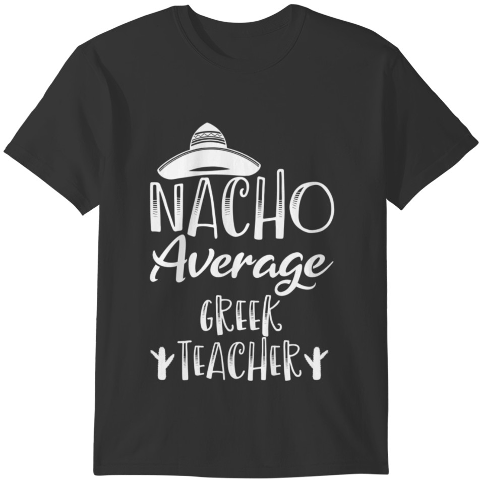 Nacho Average Greek Teacher T-shirt
