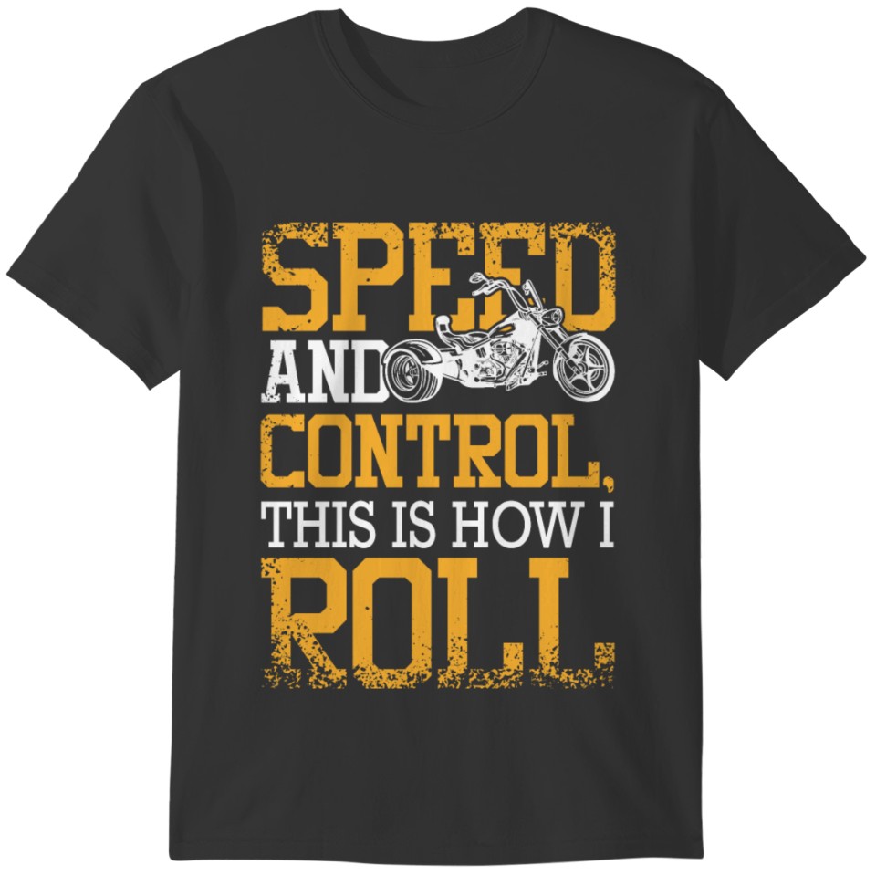 Speed And Control This Is How I Rolll Trike T-shirt