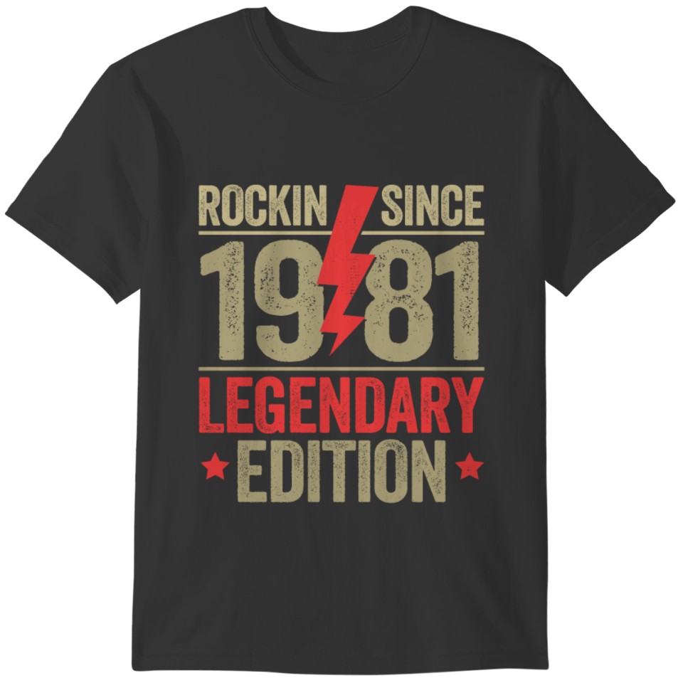 Rockin Since 1981 Legendary Edition 40th Birthday T-shirt