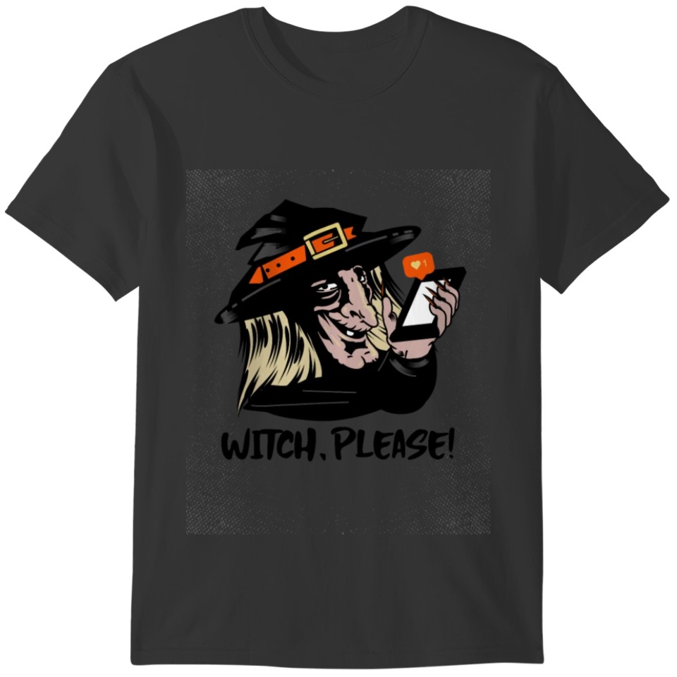 Halloween Witch - Witch Please ! T-shirt