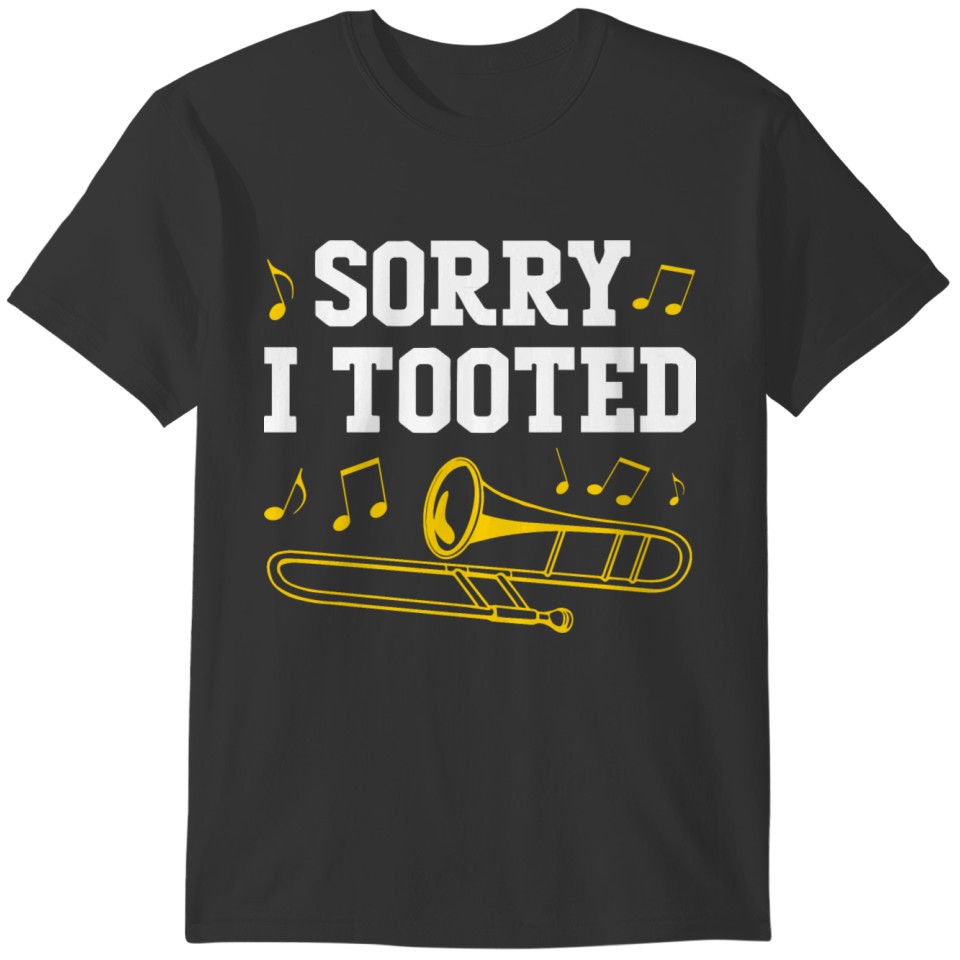 Funny Marching Band Sorry I Tooted Trombone T-shirt