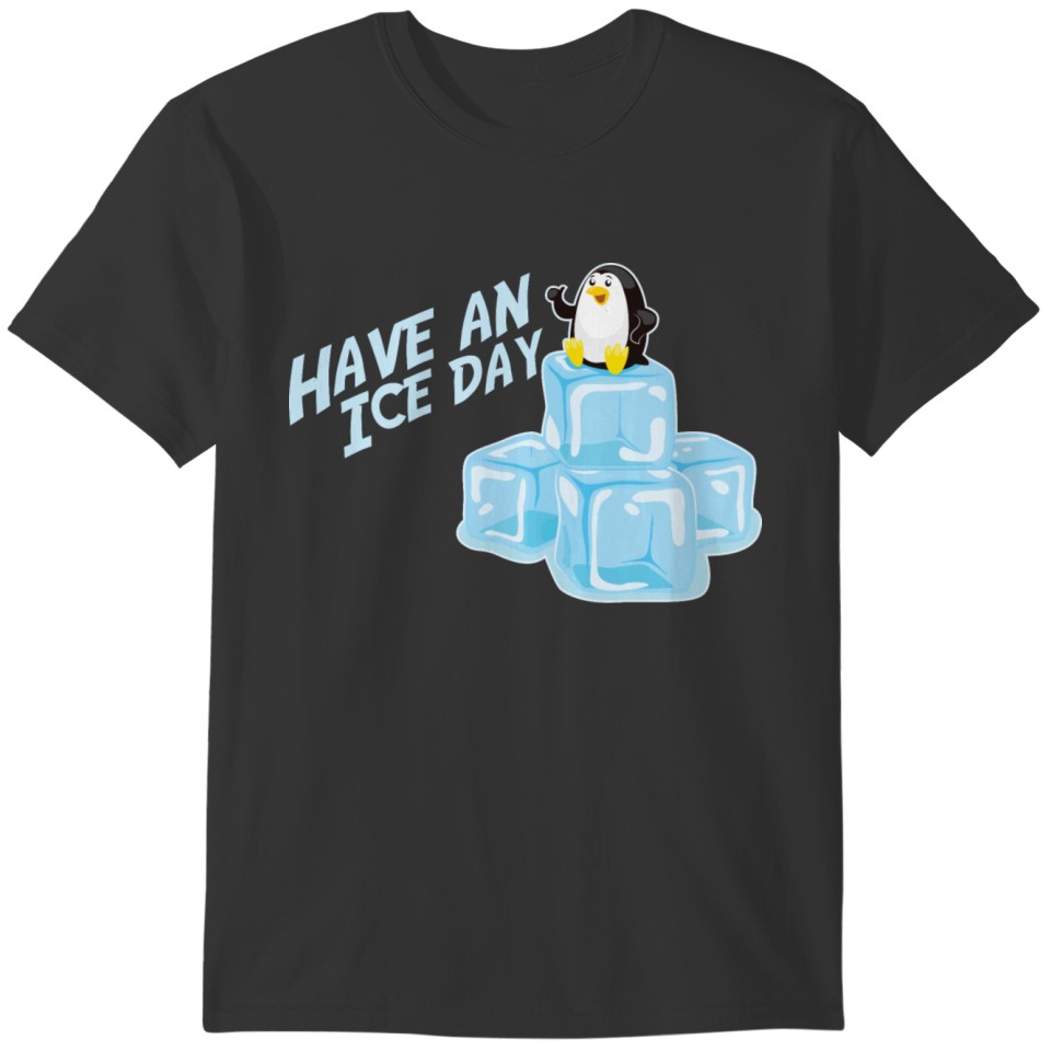 Have a nice day penguin cube ice cool T-shirt