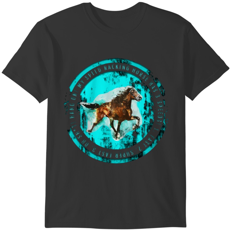 Speed Racking Horse 3 Speeds Fast Super Fast Gift T-shirt