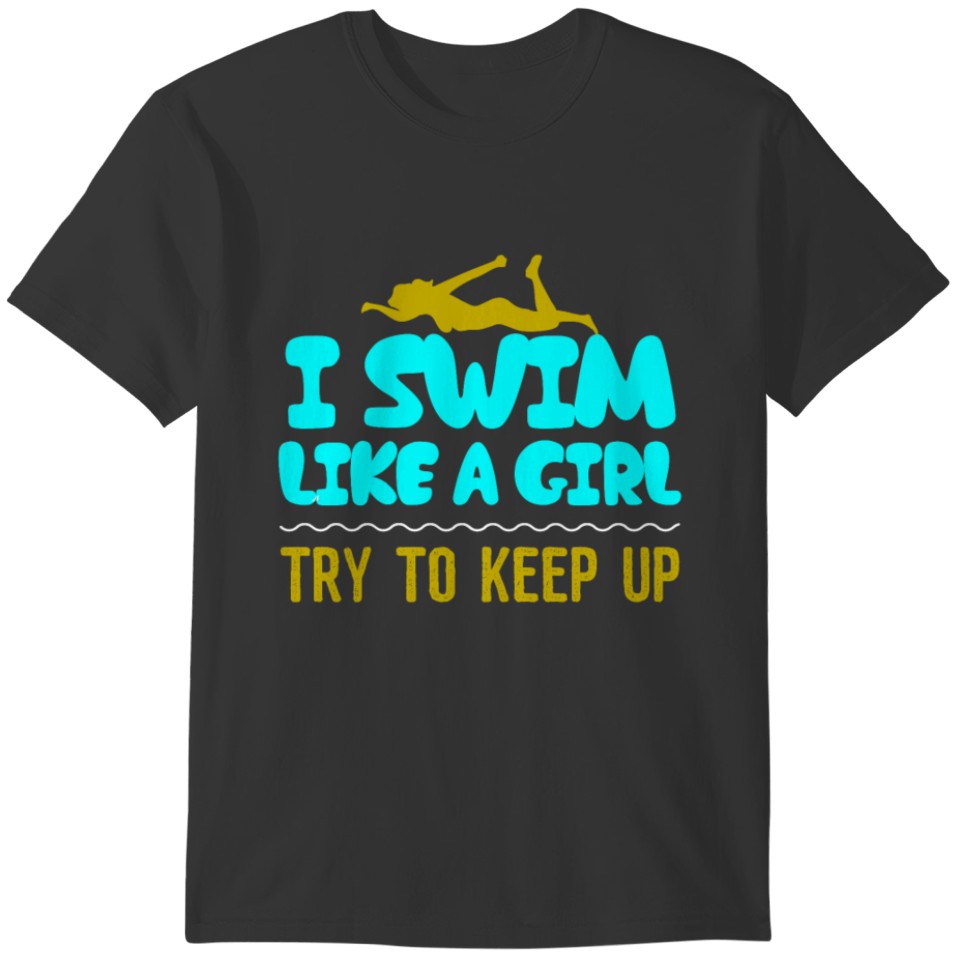 Swim Like A Girl Swimming Funny Swimmer T-shirt