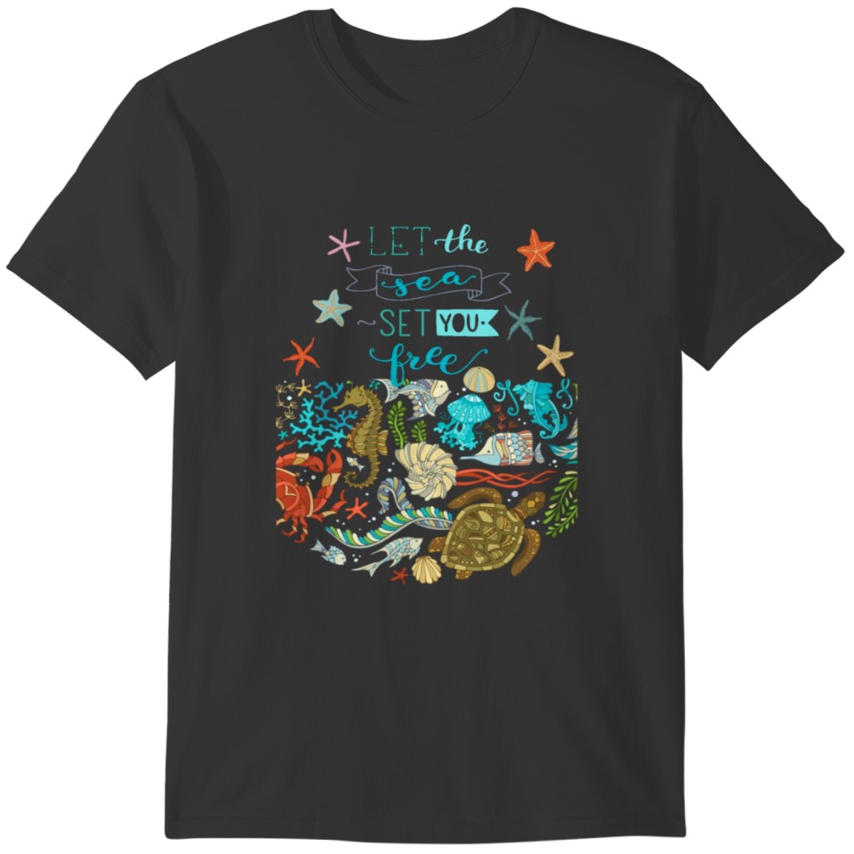 Let The Sea Set You Free Marine Creatures T-shirt