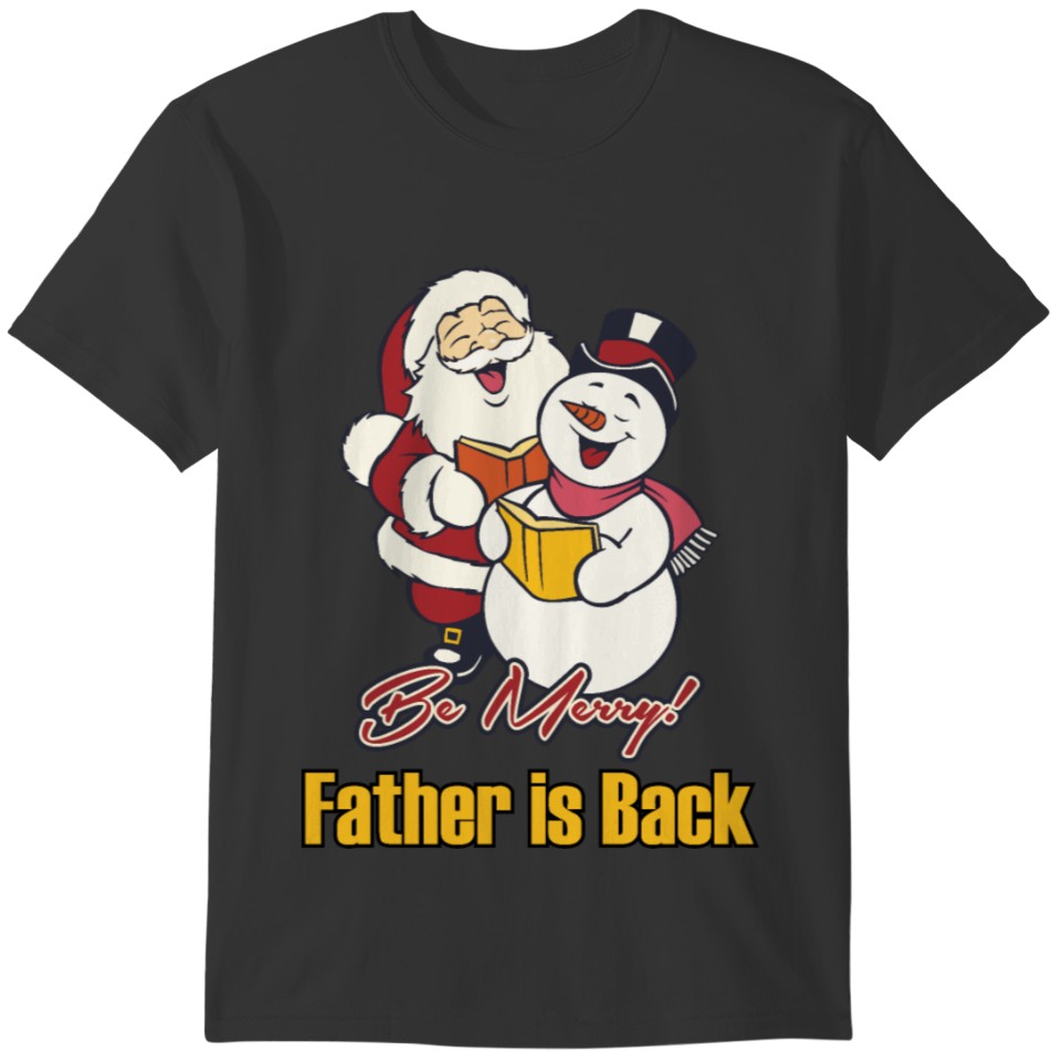 Be Merry Father is Back T-shirt